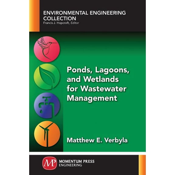 Ponds, Lagoons, and Wetlands for Wastewater Management, (Paperback)
