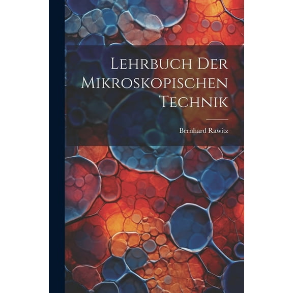 Lehrbuch Der Mikroskopischen Technik (Paperback)