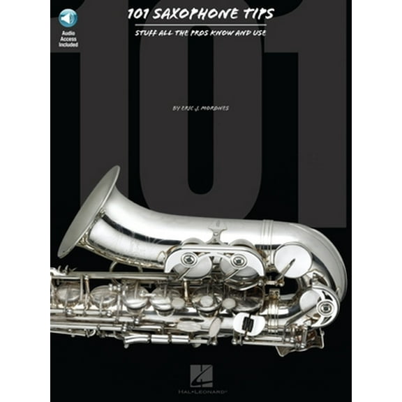 Pre-Owned 101 Saxophone Tips: Stuff All the Pros Know and Use (Paperback) 0634069136 9780634069130