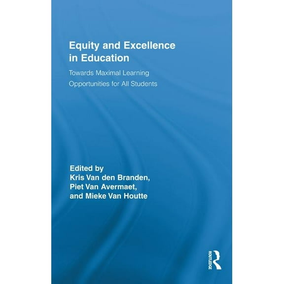 Routledge Research in Education Equity and Excellence in Education: Towards Maximal Learning Opportunities for All Students, Book 50, (Hardcover)