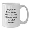 thumbnail image 2 of Funny Sister Gifts from Friends - White Coffee Mug - 'They Call Me Sister' Quote, 11oz or 15oz Capacity, Ceramic, Microwave, Dishwasher Safe for Graduation, 2 of 4