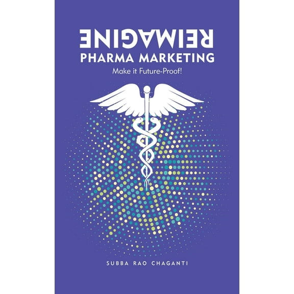 Reimagine Pharma Marketing: Make it Future Proof, (Hardcover)