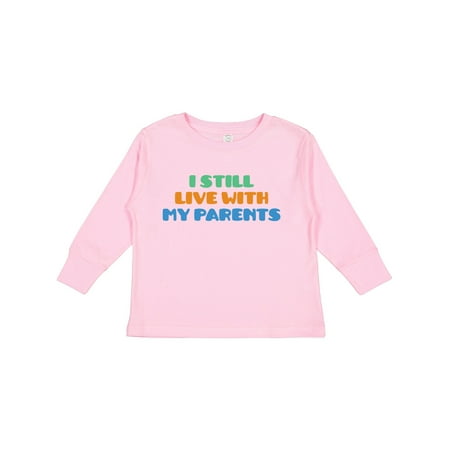 

Inktastic I Still Live with My Parents Gift Toddler Boy or Toddler Girl Long Sleeve T-Shirt