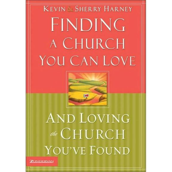 Finding a Church You Can Love and Loving the Church You've Found: How to Find Your Best Fit, (Paperback)
