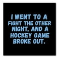 thumbnail image 1 of DistinctInk Custom Bumper Sticker - 3" x 3" Decorative Decal - Black Background - I Went to a Fight And a Hockey Game Broke Out, 1 of 2