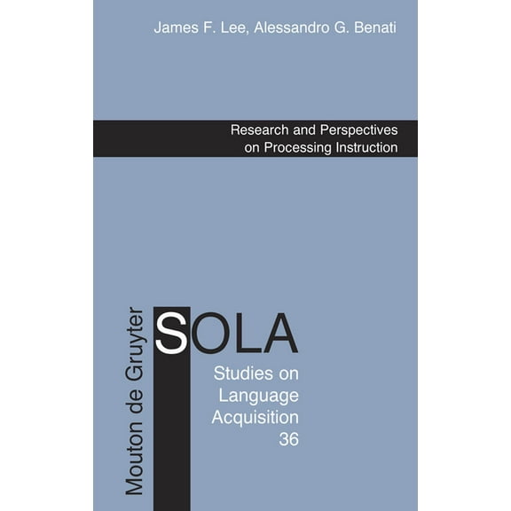 Studies on Language Acquisition [Sola] Research and Perspectives on Processing Instruction, Book 36, (Hardcover)