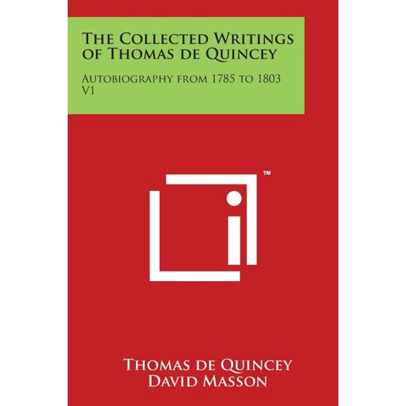 The Collected Writings of Thomas de Quincey : Autobiography from 1785 to 1803 V1 (Paperback)