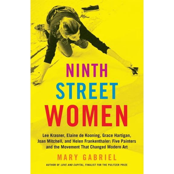 Pre-Owned Ninth Street Women: Lee Krasner, Elaine de Kooning, Grace Hartigan, Joan Mitchell, and Helen Frankenthaler: Five Painters and the Movement That Changed Modern Art Paperback