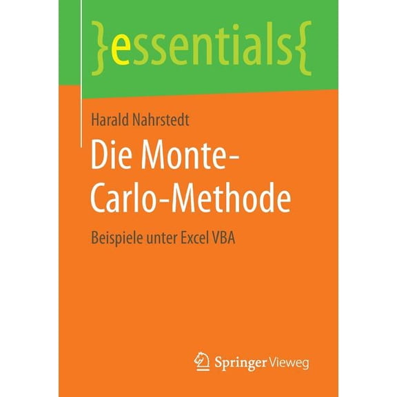 Essentials Die Monte-Carlo-Methode: Beispiele Unter Excel VBA, (Paperback)