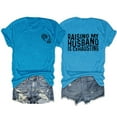 thumbnail image 4 of WNEGSTG Shirts for Women Raising My Husband Is Exhausting T Shirt Funny Wife Gift Shirt Blue, 4 of 4