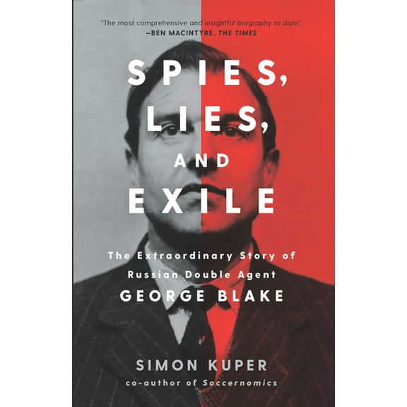 Spies, Lies, and Exile: The Extraordinary Story of Russian Double Agent George Blake, (Hardcover)