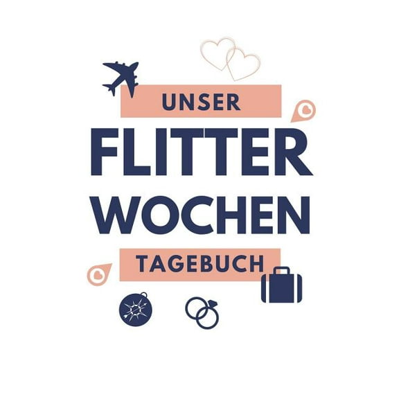 Unser Flitterwochen Tagebuch: A5 52 Wochen Kalender für wunderschöne Erinnerungen an die Flitterwochen! - Hochzeitsgeschenk - Reisetagbuch - Flitterwochentagebuch - Hochzeitsreise - Hochzeit (Paperbac