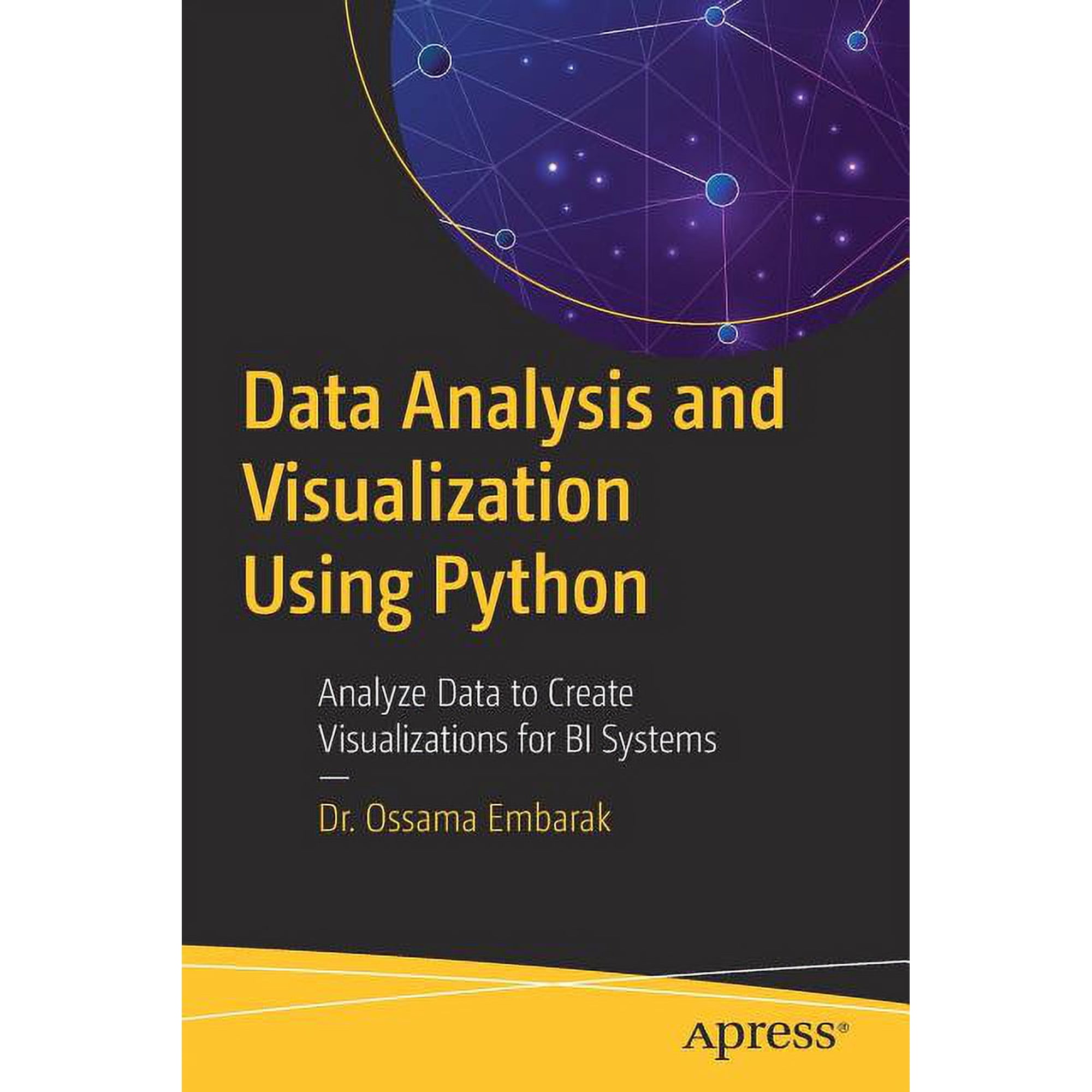 Data Analysis and Visualization Using Python: Analyze Data to Create Visualizations for Bi Systems, (Paperback)