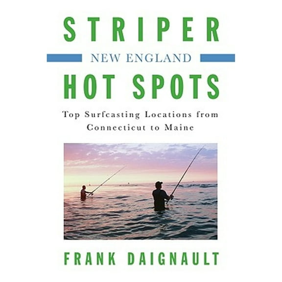 Striper Hot Spots--New England : Top Surfcasting Locations from Rhode Island to Maine (Paperback)