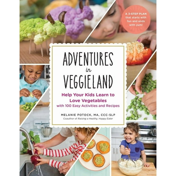 Adventures in Veggieland: Help Your Kids Learn to Love Vegetables - With 100 Easy Activities and Recipes, (Paperback)