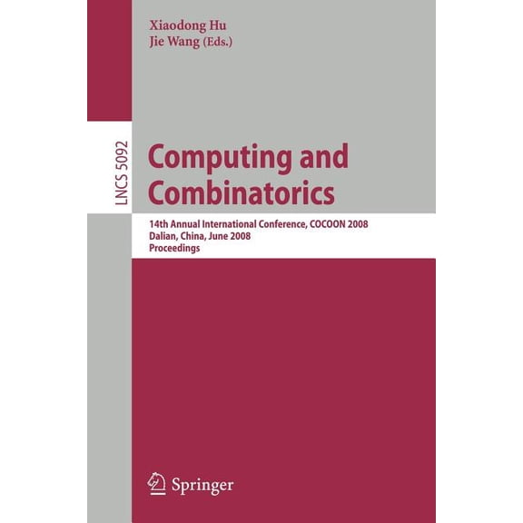 Computing and Combinatorics: 14th Annual International Conference, COCOON 2008 Dalian, China, June 27-29, 2008 Proceedin, (Paperback)