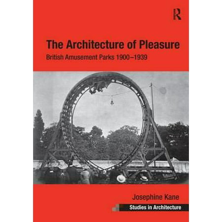 The Architecture of Pleasure : British Amusement Parks 1900