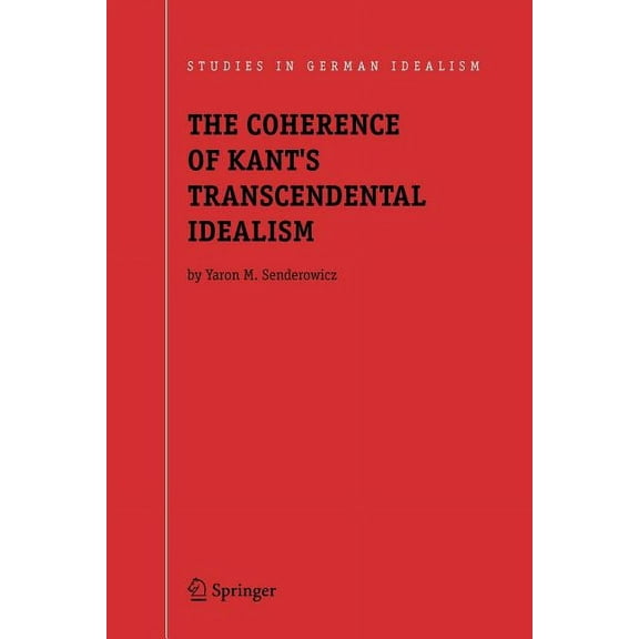 Studies in German Idealism The Coherence of Kant's Transcendental Idealism, Book 4, (Paperback)