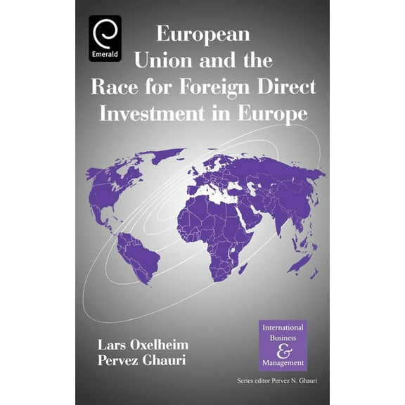 International Business and Management European Union and the Race for Foreign Direct Investment in Europe, (Hardcover)