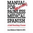 thumbnail image 1 of Pre-Owned Manual for (Relatively) Painless Medical Spanish: A Self-Teaching Course (Paperback) 029275146X 9780292751460, 1 of 1