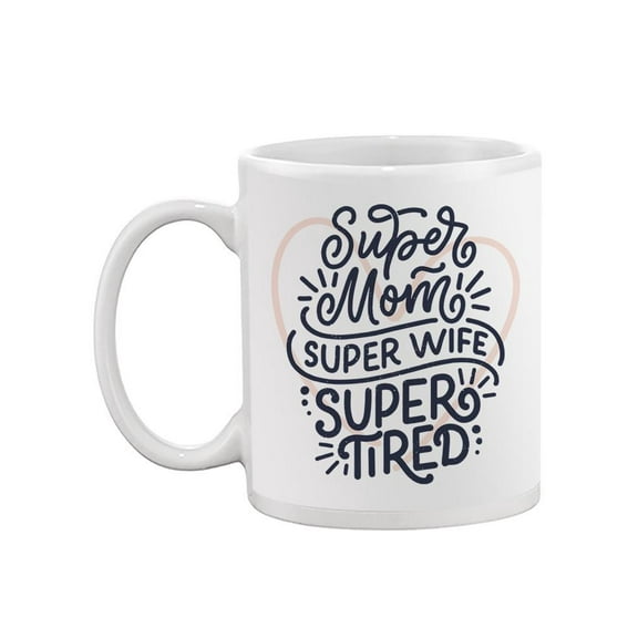 "super Mom" Funny Quote Mug  -Image by Shutterstock,