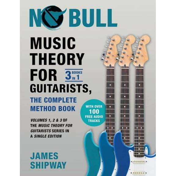Music Theory for Guitarists, the Complete Method Book: Volumes 1, 2 & 3 of the Music Theory for Guitarists Series in, (Paperback)