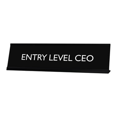 ENTRY LEVEL CEO Novelty Desk Sign