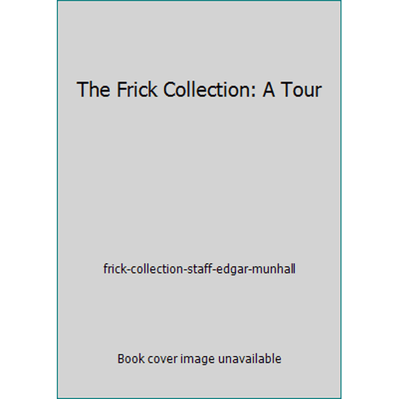 Pre-Owned The Frick Collection: A Tour (Paperback) 1857592298 9781857592290