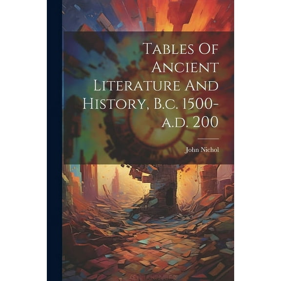 Tables Of Ancient Literature And History, B.c. 1500-a.d. 200 (Paperback)