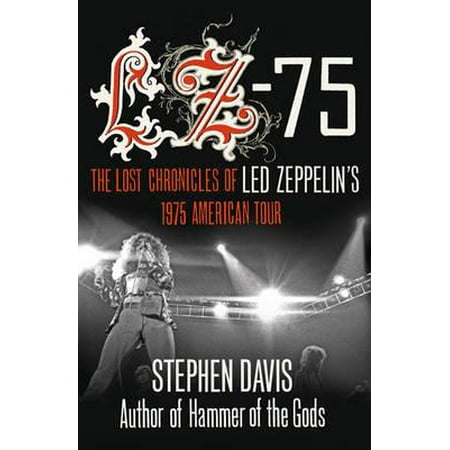 Lz-'75 : The Lost Chronicles of Led Zeppelin's 1975 American (Best Lost Tour Oahu)