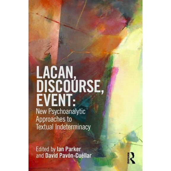 Lacan, Discourse, Event: New Psychoanalytic Approaches to Textual Indeterminacy, (Paperback)