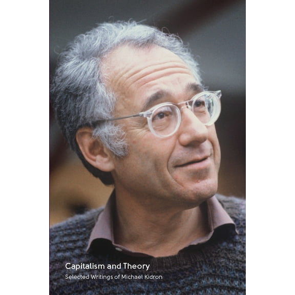 Capitalism and Theory: Selected Writings of Michael Kidron, (Paperback)