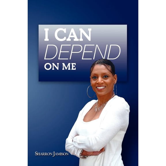I Can Depend on Me (Paperback) by Sharron Jamison