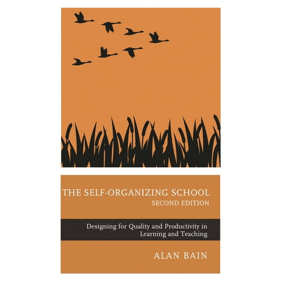 The Self-Organizing School: Designing for Quality and Productivity in Learning and Teaching, (Paperback)