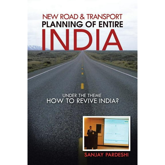 New Road & Transport Planning of Entire India : Under the Theme How to Revive India?