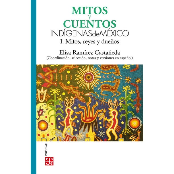 Libro Mitos Y Cuentos Indigenas De Mexico I. Mitos, Reyes Y Dueños / Ii. Cuentos. Tapa Blanda, Autor Elisa Ramirez Castañeda, Editorial Fondo De Cultura Economica