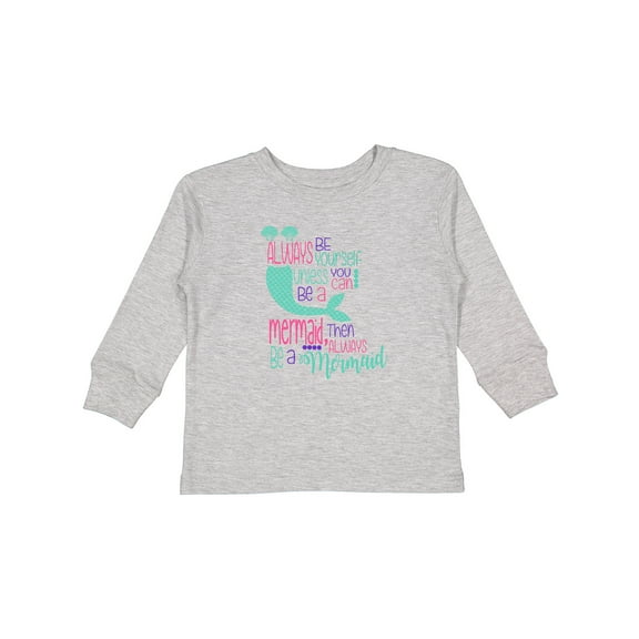 Inktastic Always be Yourself, Unless you can be a Mermaid Boys or Girls Long Sleeve Toddler T-Shirt