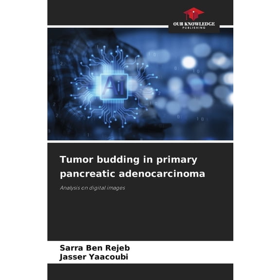 Tumor budding in primary pancreatic adenocarcinoma, (Paperback)