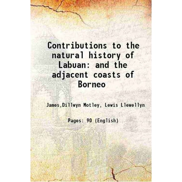 Contributions à l'Histoire Naturelle de Labuan et des Côtes Adjacentes de Borneo 1855 [Relié]