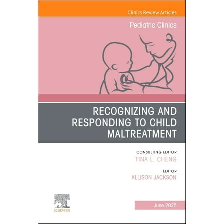 Clinics: Internal Medicine Recognizing and Responding to Child Maltreatment, an Issue of Pediatric Clinics of North America: Volume 72-3, Book 72, (Hardcover)