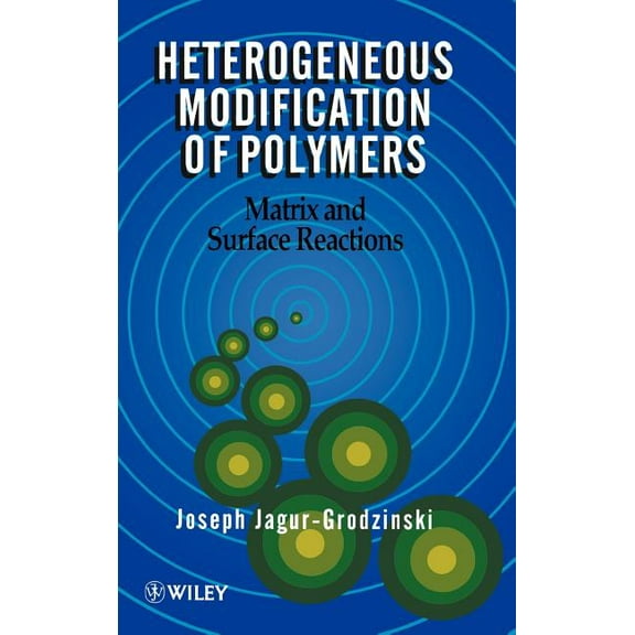 Heterogeneous Modification of Polymers: Matrix and Surface Reactions, (Hardcover)