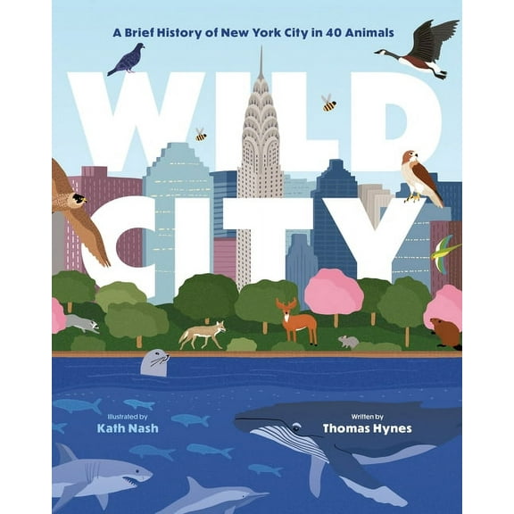Wild City: A Brief History of New York City in 40 Animals, (Hardcover)
