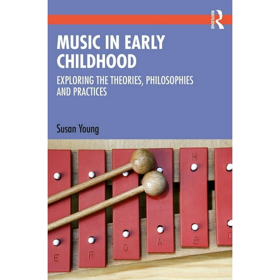 XX XX: Music in Early Childhood: Exploring the Theories, Philosophies and Practices (Paperback)