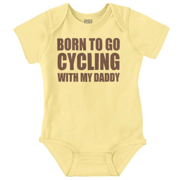 Born To Go Cycling With My Daddy Romper Boys or Girls Infant Baby Brisco Brands NB