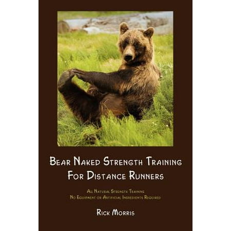 Bear Naked Strength Training for Distance Runners (Best Strength Exercises For Runners)