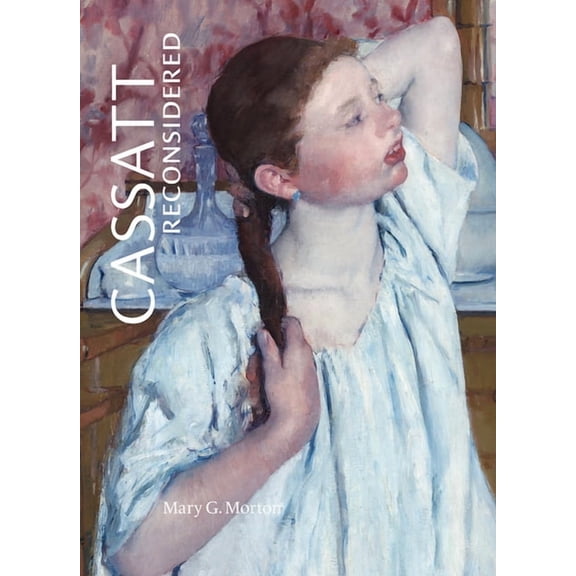 Cassatt Reconsidered, (Hardcover)