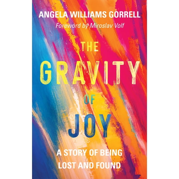 The Gravity of Joy: A Story of Being Lost and Found, (Hardcover)