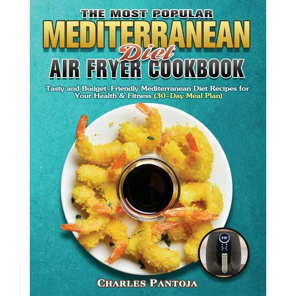 The Most Popular Mediterranean Diet Air Fryer Cookbook, (Paperback)