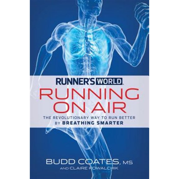 Pre-Owned Runner's World: Running on Air: The Revolutionary Way to Run Better by Breathing Smarter (Paperback) 1609619196 9781609619190