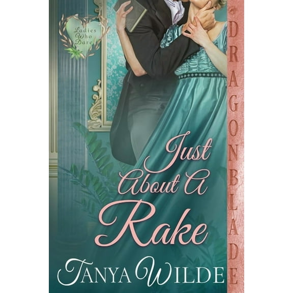 Ladies Who Dare Just About a Rake: A Regency Historical Romance, Book 5, (Paperback)